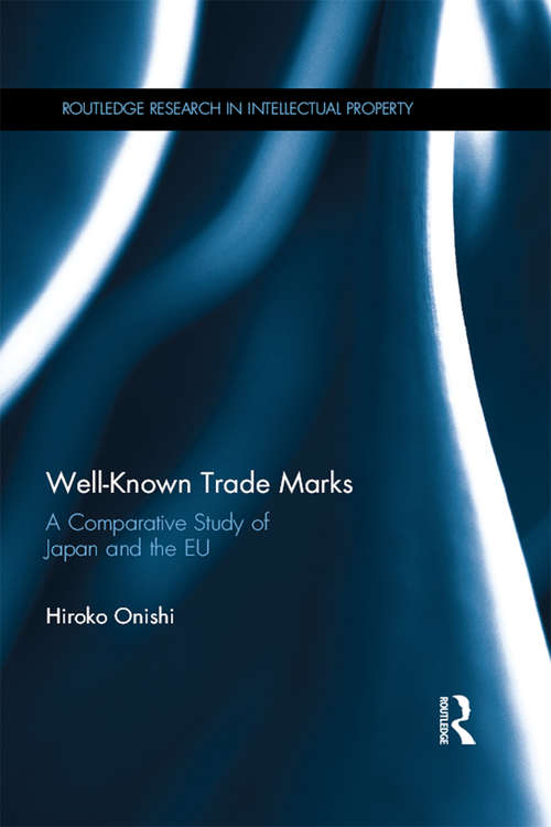 Well-Known Trade Marks: A Comparative Study of Japan and the EU (Routledge Research in Intellectual Property)