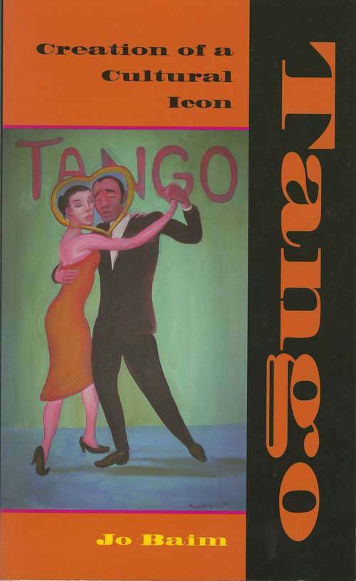 Book cover of Tango: Creation of a Cultural Icon
