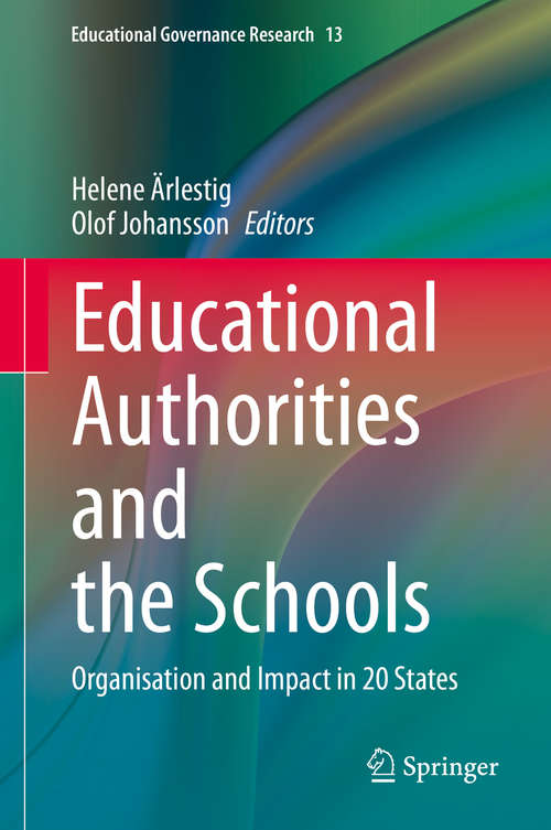 Educational Authorities and the Schools: Organisation and Impact in 20 States (Educational Governance Research #13)