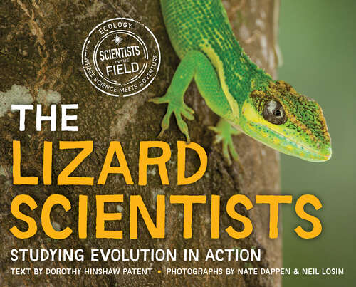 Book cover of The Lizard Scientists: Studying Evolution in Action (Scientists in the Field)