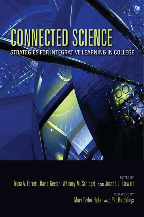Connected Science: Strategies For Integrative Learning In College (Scholarship Of Teaching And Learning Ser.)