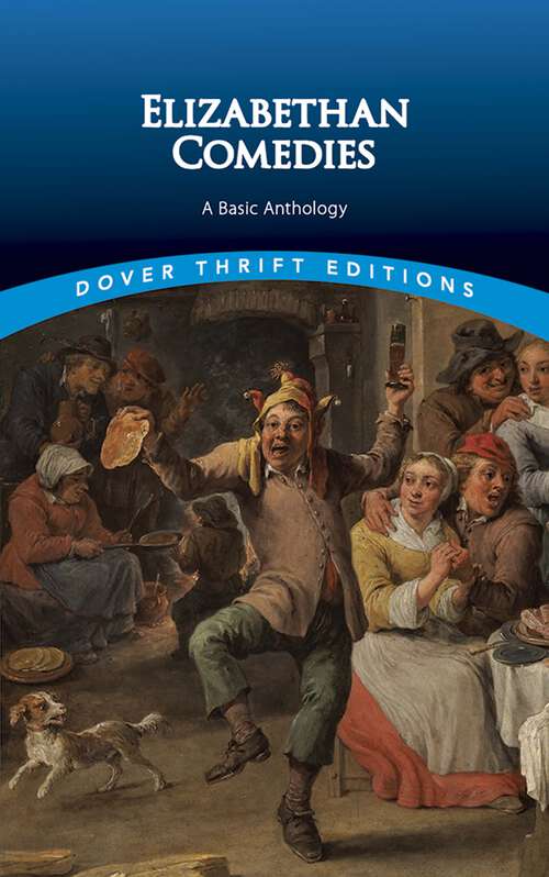 Book cover of Elizabethan Comedies: A Basic Anthology (Dover Thrift Editions)