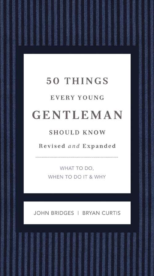 Book cover of 50 Things Every Young Gentleman Should Know Revised & Upated: What to Do, When to Do It, and   Why (The GentleManners Series)