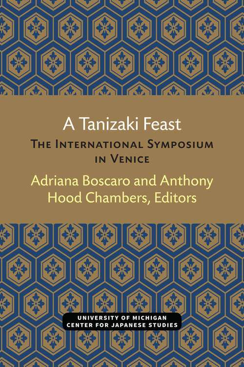 Book cover of A Tanizaki Feast: The International Symposium in Venice (Michigan Monograph Series in Japanese Studies #24)