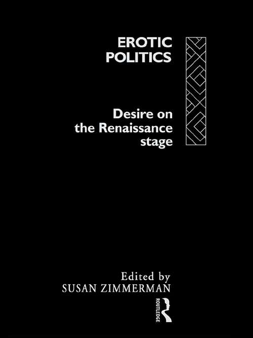 Book cover of Erotic Politics: The Dynamics of Desire in the Renaissance Theatre