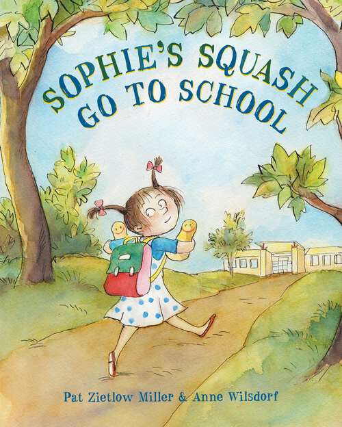 Book cover of Sophie's Squash Go to School (Sophie's Squash)