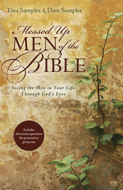 Book cover of Messed Up Men of the Bible: Seeing the Men in Your Life Through God's Eyes