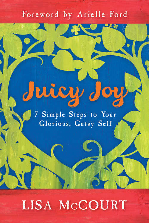 Book cover of Juicy Joy: 7 Simple Steps To Your Glorious, Gutsy Self (Pod Ser.)