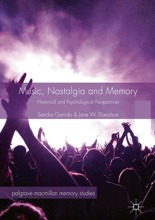 Music, Nostalgia and Memory: Historical And Psychological Perspectives (Palgrave Macmillan Memory Studies)
