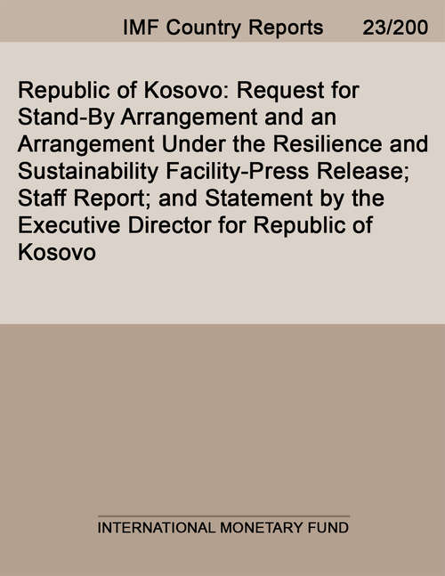 Book cover of Republic of Kosovo: Request For Stand-by Arrangement And An Arrangement Under The Resilience And Sustainability Facility-press Release; Staff Report; And Statement By The Executive Director For Republic Of Kosovo (Imf Staff Country Reports)