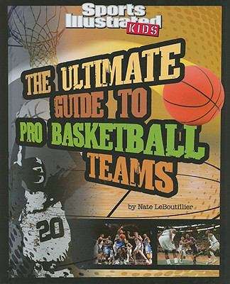 Book cover of The Ultimate Guide to Pro Basketball Teams (Sports Illustrated Kids Ultimate Pro Guides)