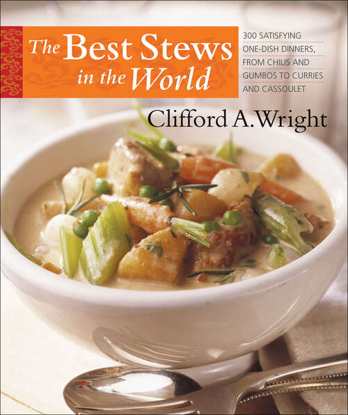 Book cover of The Best Stews in the World: 300 Satisfying One-Dish Dinners, from Chilis and Gumbos to Curries and Cassoulet