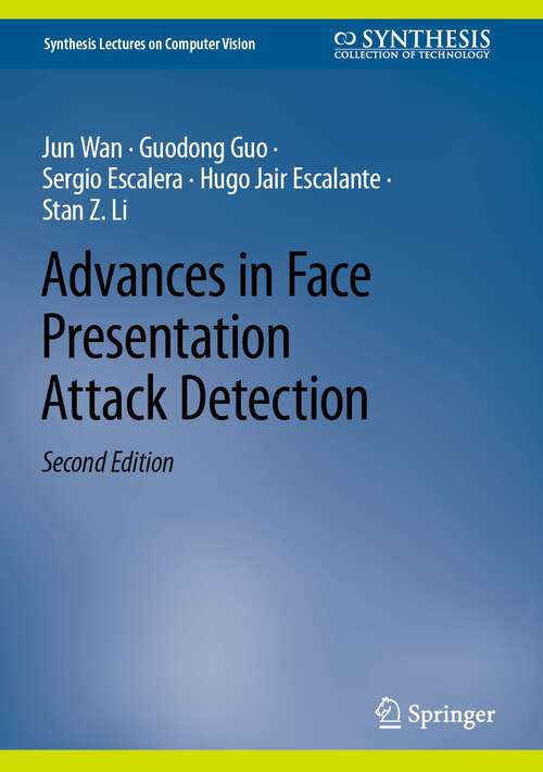 Book cover of Advances in Face Presentation Attack Detection (2nd ed. 2023) (Synthesis Lectures on Computer Vision)
