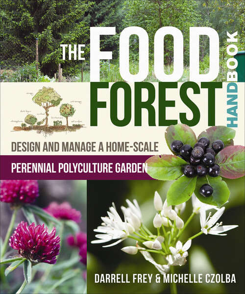 Book cover of The Food Forest Handbook: Design and Manage a Home-Scale Perennial Polyculture Garden