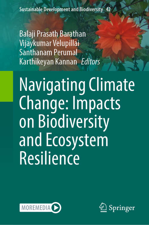 Book cover of Navigating Climate Change: Impacts on Biodiversity and Ecosystem Resilience (Sustainable Development and Biodiversity #42)