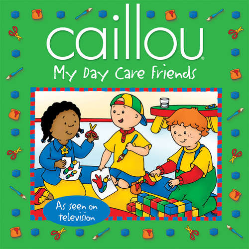 Caillou: My Day Care Friends
