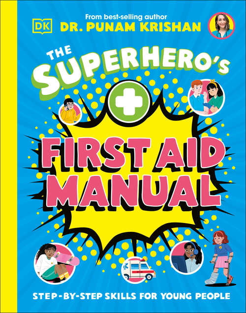 Book cover of The Superhero's First Aid Manual: Step-By-Step Skills For Young People