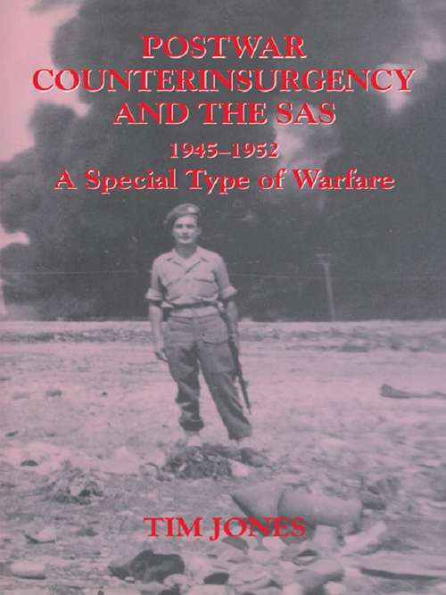 Book cover of Post-war Counterinsurgency and the SAS, 1945-1952: A Special Type of Warfare (Military History and Policy)