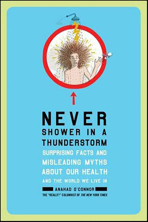 Book cover of Never Shower in a Thunderstorm: Surprising Facts and Misleading Myths About Our Health and the World We Live In