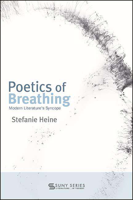 Book cover of Poetics of Breathing: Modern Literature's Syncope (SUNY series, Literature . . . in Theory)