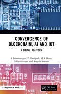 Convergence of Blockchain, AI and IoT: A Digital Platform