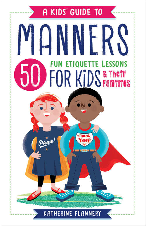 Book cover of A Kids' Guide to Manners: 50 Fun Etiquette Lessons for Kids & Their Families
