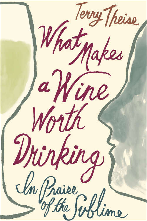 Book cover of What Makes a Wine Worth Drinking: In Praise of the Sublime