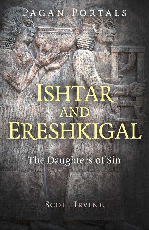 Book cover of Pagan Portals - Ishtar and Ereshkigal: The Daughters of Sin