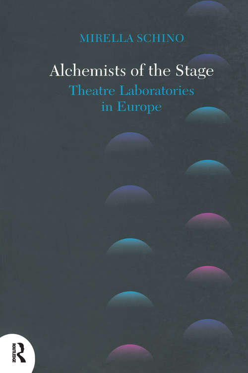 Book cover of Alchemists of the Stage: Theatre Laboratories in Europe (Routledge Icarus Ser.)