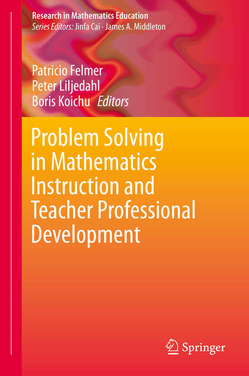 Book cover of Problem Solving in Mathematics Instruction and Teacher Professional Development (1st ed. 2019) (Research in Mathematics Education)