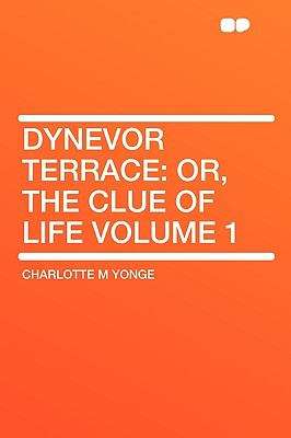 Dynevor Terrace; Or, The Clue of Life -- Volume 1