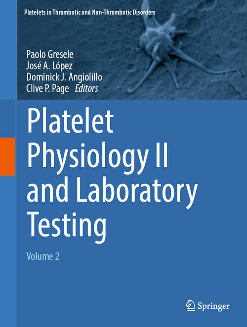 Book cover of Platelet Physiology II and Laboratory Testing: Volume 2 (Platelets in Thrombotic and Non-Thrombotic Disorders)