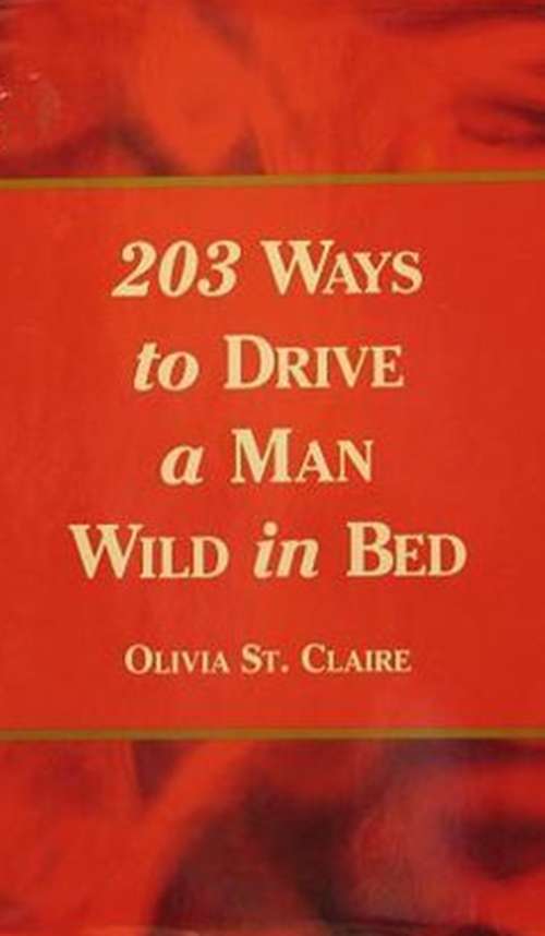 Book cover of 203 Ways to Drive a Man Wild in Bed