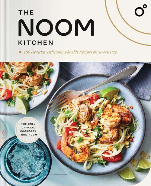 Book cover of The Noom Kitchen: 100 Healthy, Delicious, Flexible Recipes for Every Day