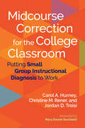 Midcourse Correction for the College Classroom: Putting Small Group Instructional Diagnosis to Work