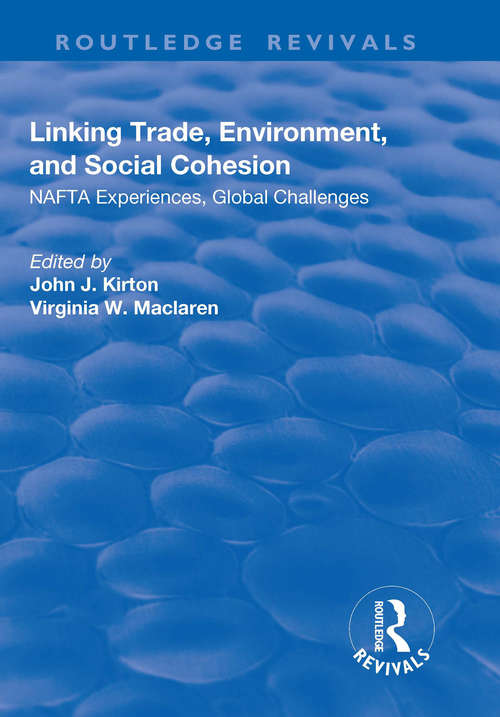 Linking Trade, Environment, and Social Cohesion: NAFTA Experiences, Global Challenges (Global Environmental Governance Ser.)