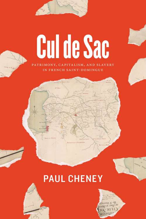 Book cover of Cul de Sac: Patrimony, Capitalism, and Slavery in French Saint-Domingue