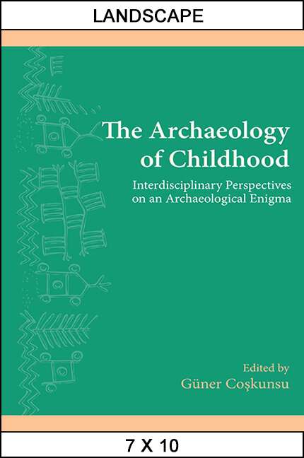 Book cover of The Archaeology of Childhood: Interdisciplinary Perspectives on an Archaeological Enigma (SUNY series, The Institute for European and Mediterranean Archaeology Distinguished Monograph Series)