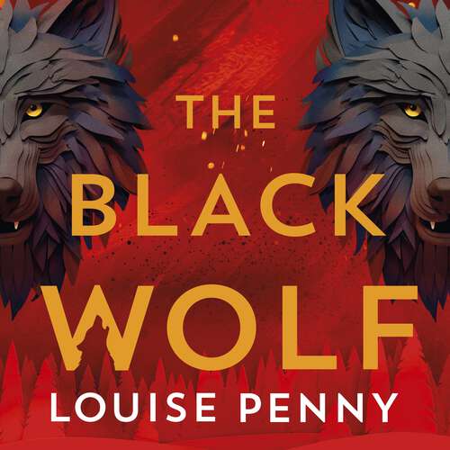 Book cover of The Black Wolf: the brilliant new Chief Inspector Gamache novel (Chief Inspector Gamache)