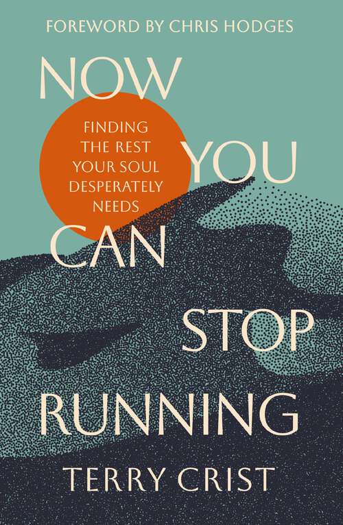 Book cover of Now You Can Stop Running: Finding the Rest Your Soul Desperately Needs