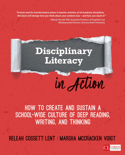 Disciplinary Literacy in Action: How to Create and Sustain a School-Wide Culture of Deep Reading, Writing, and Thinking (Corwin Literacy)