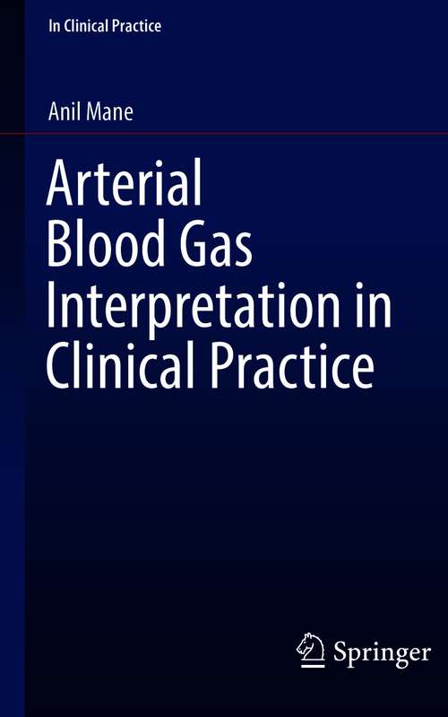 Arterial Blood Gas Interpretation in Clinical Practice (In Clinical Practice)