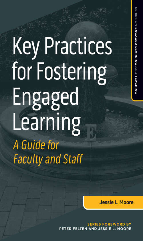 Book cover of Key Practices for Fostering Engaged Learning: A Guide for Faculty and Staff (Series on Engaged Learning and Teaching)