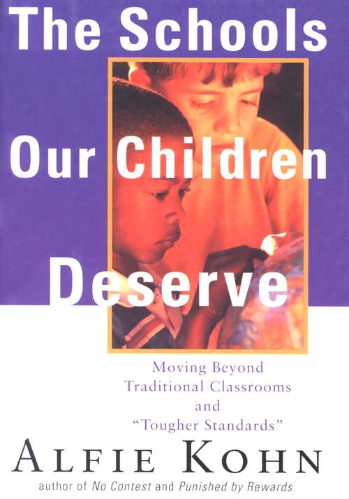 Book cover of The Schools Our Children Deserve: Moving Beyond Traditional Classrooms and "Tougher Standards"