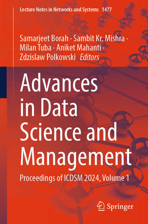 Book cover of Advances in Data Science and Management: Proceedings of ICDSM 2024, Volume 1 (Lecture Notes in Networks and Systems #1477)