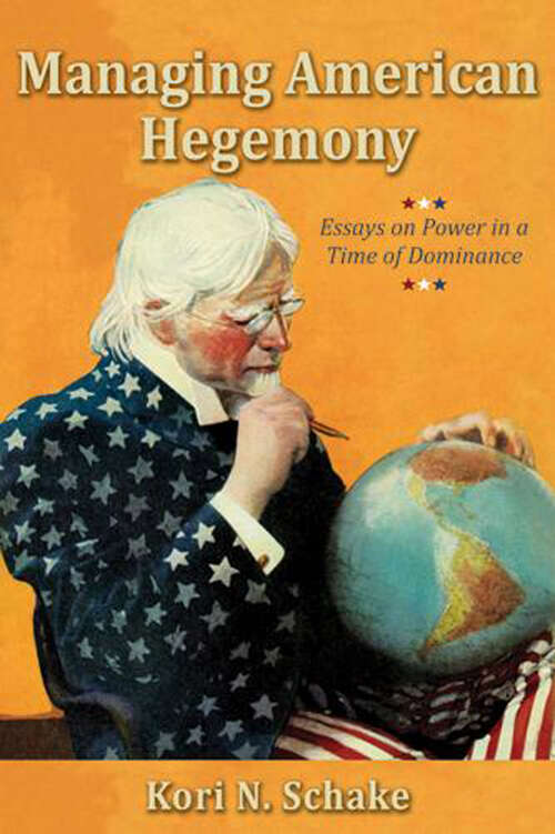 Book cover of Managing American Hegemony: Essays on Power in a Time of Dominance