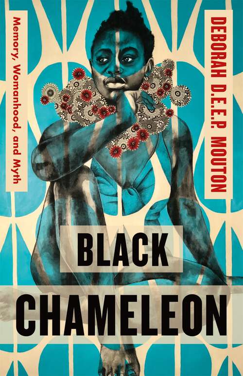Book cover of Black Chameleon: Memory, Womanhood, and Myth