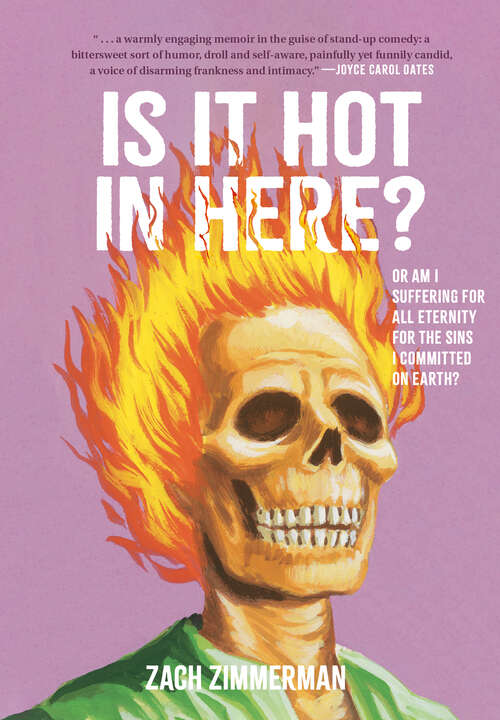 Book cover of Is It Hot in Here (Or Am I Suffering for All Eternity for the Sins I Committed on Earth)?
