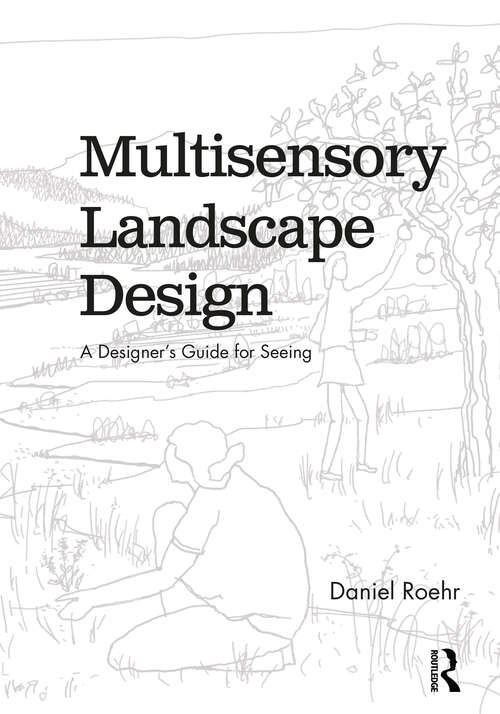 Book cover of Multisensory Landscape Design: A Designer's Guide for Seeing