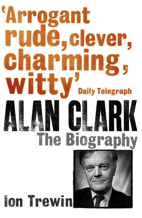 Book cover of Alan Clark: The Biography